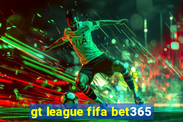 gt league fifa bet365